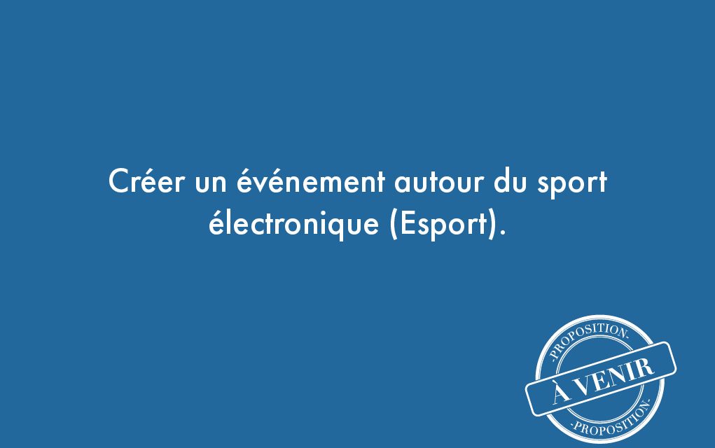 112. Créer un événement autour du sport électronique (Esport).